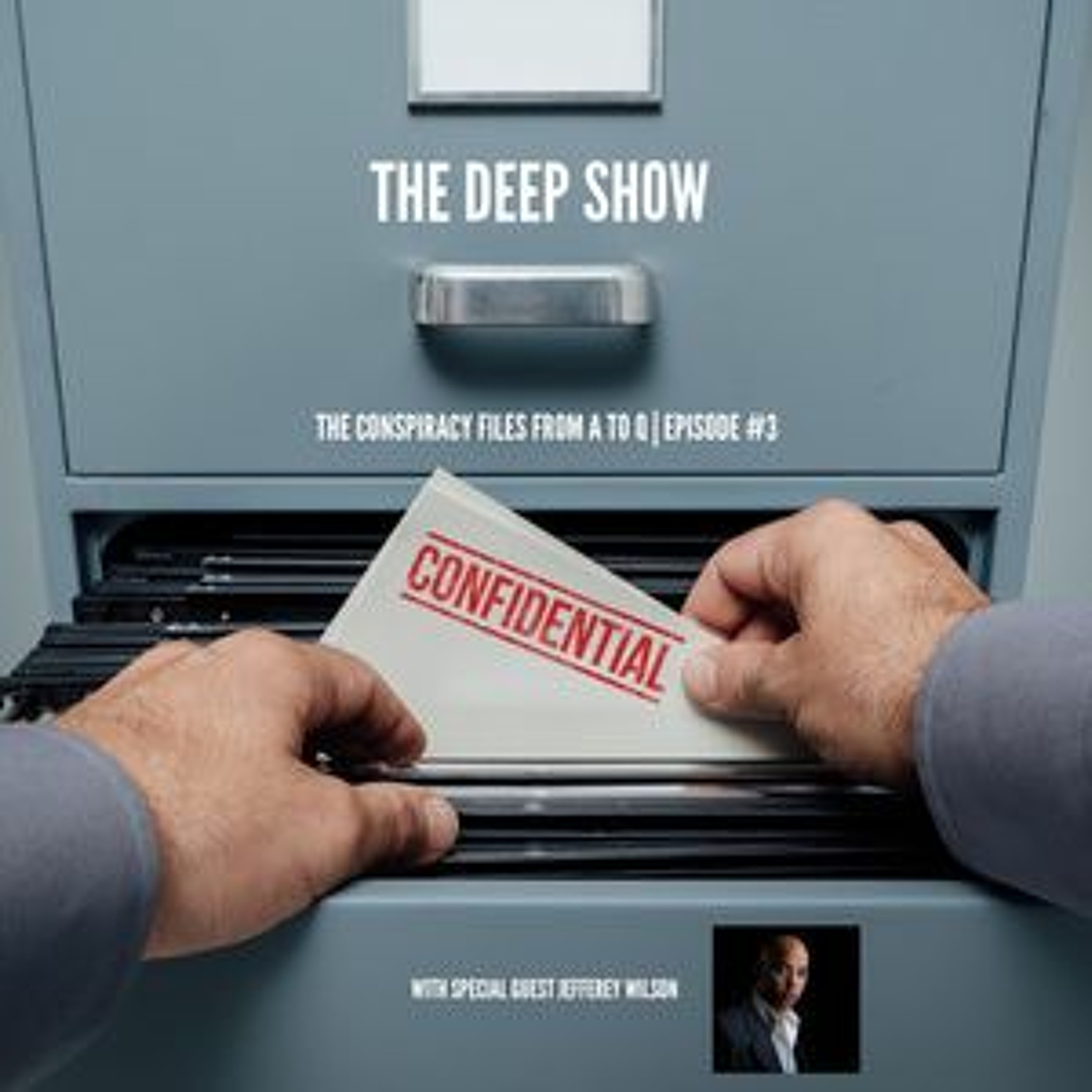 #SWAPCAST! The Deep Show EPISODE 3- Jeffery Wilson- The Conspiracy Files A to Q