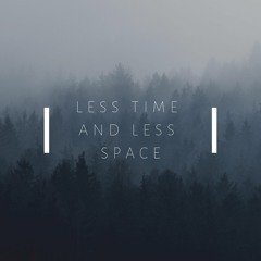 Less Time And Less Space