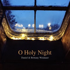 O Holy Night (Daniel & Brittany Weidauer)