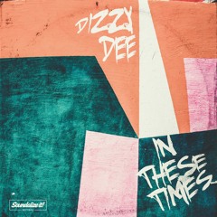 Dizzy Dee - In These Times (Soundalize it! Records)