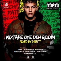 Mixtape OYE DEH RIDDIM - Mixed By Dirty T