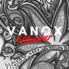 Vanox Hitmaker [Remake Gouyad Puissance] Ft.Dj Styx 2K19
