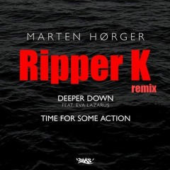 Marten Hørger - Deeper Down Feat. Eva Lazarus ( Ripper K Remix )