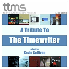 #040 - A Tribute To The Timewriter - mixed by Kevin Sullivan