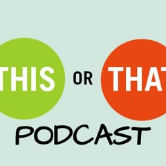 "This or That" Podcast - Episode 0/Pilot