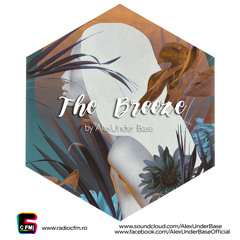 THE BREEZE By AlexUnder Base @ CFM # 155 [Soundcloud]
