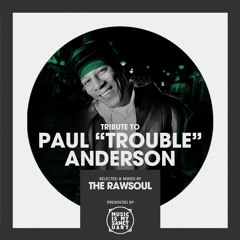 Tribute to Paul "Trouble" Anderson (Part 1) - Mixed & Selected by The Rawsoul