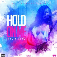 Rygin King - Hold On Me