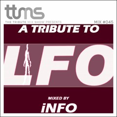 #045 - A Tribute To LFO - mixed by iNFO