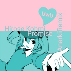 Hirose Kohmi - Promise (Anarkii Remix)