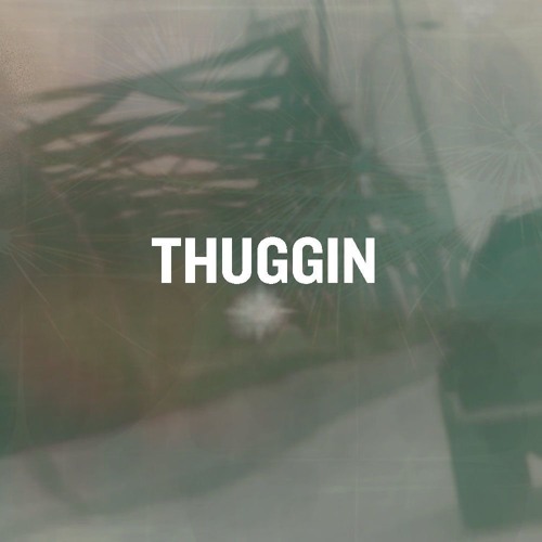 THUGGIN
