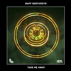 Maff Boothroyd - Take Me Away 🍉