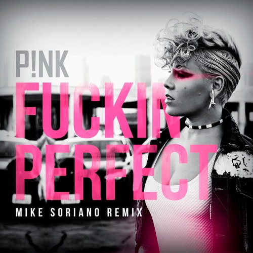 P!nk - Fuckin Perfect (Mike Soriano 2018 Remix) by Mike Soriano