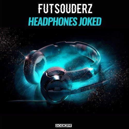 FUTSOUDERZ - Headphones Joked (Original Mix)