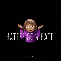Haters Gon Hate