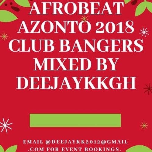 AFROBEAT AZONTO 2018 CLUB BANGERS MIXED BY DEEJAYKKGH