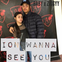 Ion Wanna See You - Baby ft ZiggyyTBE
