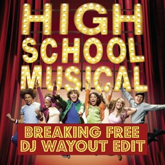 High School Musical - Breaking Free (DJ WayOut Edit Sander Schouwenaars Bootleg)