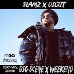 #Slamz - Big Scene x Weekend - Sufi Dhol Remix