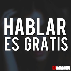 HABLAR ES GRATIS ✘ DJ NAHUMIX
