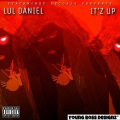 Lul Daniel - It'z up
