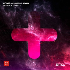 Momis Alanis & Koko - Wanna Dance [OUT NOW]