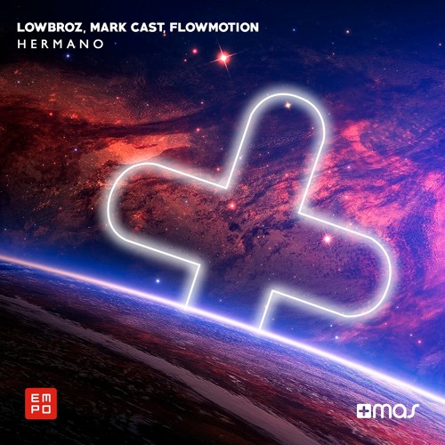 LowBroz, Mark Cast, Flowmotion - Hermano [OUT NOW!]