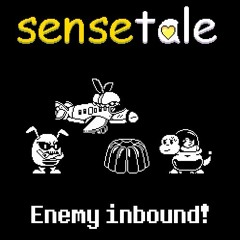 Sensetale - Enemy Inbound! (remade)