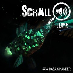 schalllupecast#014 baba sikander