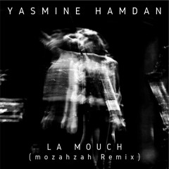 Yasmine Hamdan - La Mouch (mozahzah's Deep House Remix)