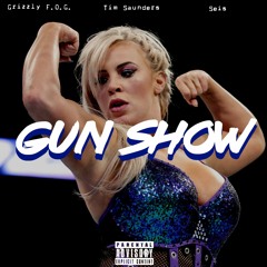 Gun Show (Feat. Tim Saunders & Seis The 6th Element)(Prod. By IMAKEFIREBEATS) - @GrizzlyFOG