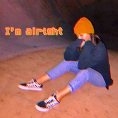 I'm alright (Prod. 8ROKEBOY)