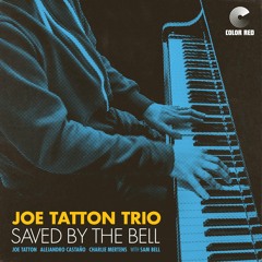 Joe Tatton Trio  - 'Saved By The Bell' | Color Red Music