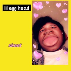 lil egg head - skeet