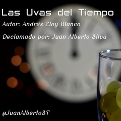 LAS 12 UVAS DEL TIEMPO - POESÍA - Juan Alberto Silva / @JuanAlbertoST