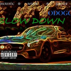 SLOW DOWN by Odogg