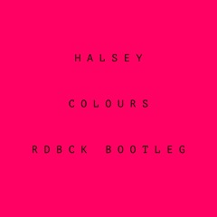 Halsey - Colours (RDBCK BOOTLEG)