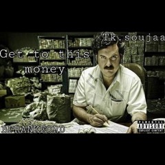 BFrankford x TK.Soujaa - Get to this money