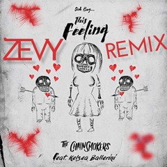 The Chainsmokers - This Feeling (ZEVY Remix)