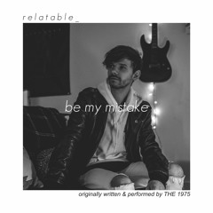 Be My Mistake - The 1975 (cover)
