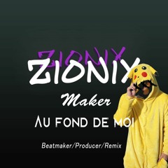 Zionix Maker - Au fond de moi (Original Song)