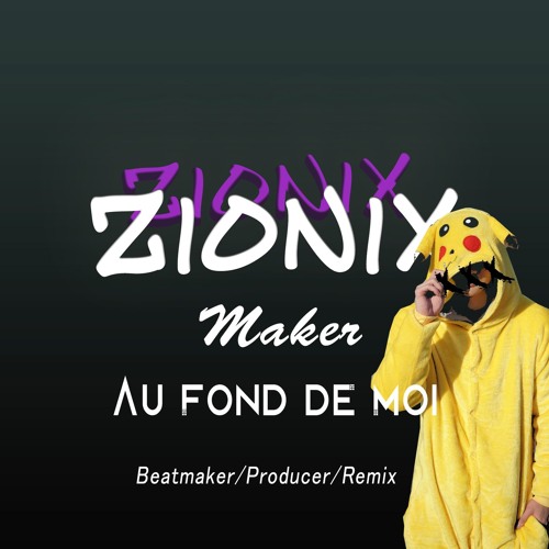 Zionix Maker - Au fond de moi (Original Song)