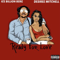 Desirée- Ready For Love Ft. Ice Billion Berg