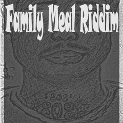 Family Meal Riddim Prod. X CreditBoy808
