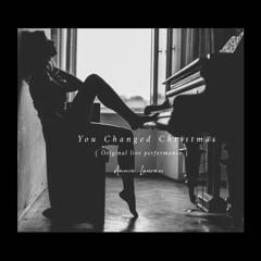 You Changed Christmas (original)