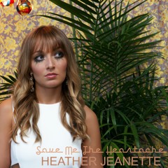 Save Me The Heartache - Heather Jeanette