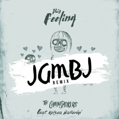 The Chainsmokers - This Feeling (JGMBJ Remix)