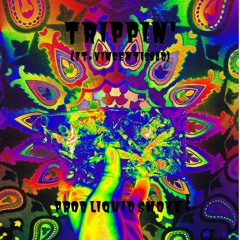 Trippin' prod. Liquid $moke (vincentissad x earlsteven)