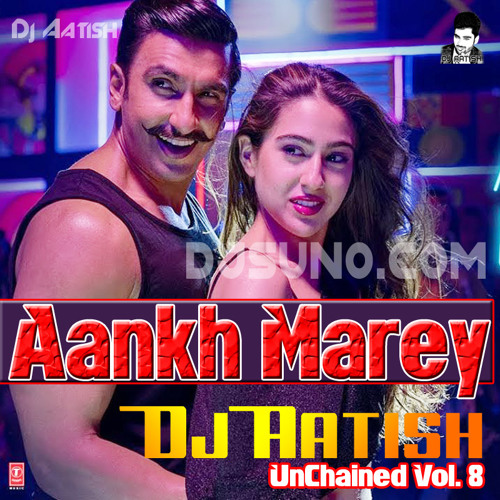 Aankh Marey (SIMMBA 2018) UnChained Vol. 8 - DJ AATISH