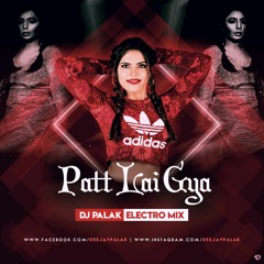 Patt Lai Gya - Dj Palak ( Electro Mix)